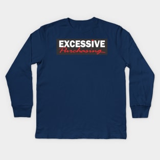 Excessive Purchasing Kids Long Sleeve T-Shirt